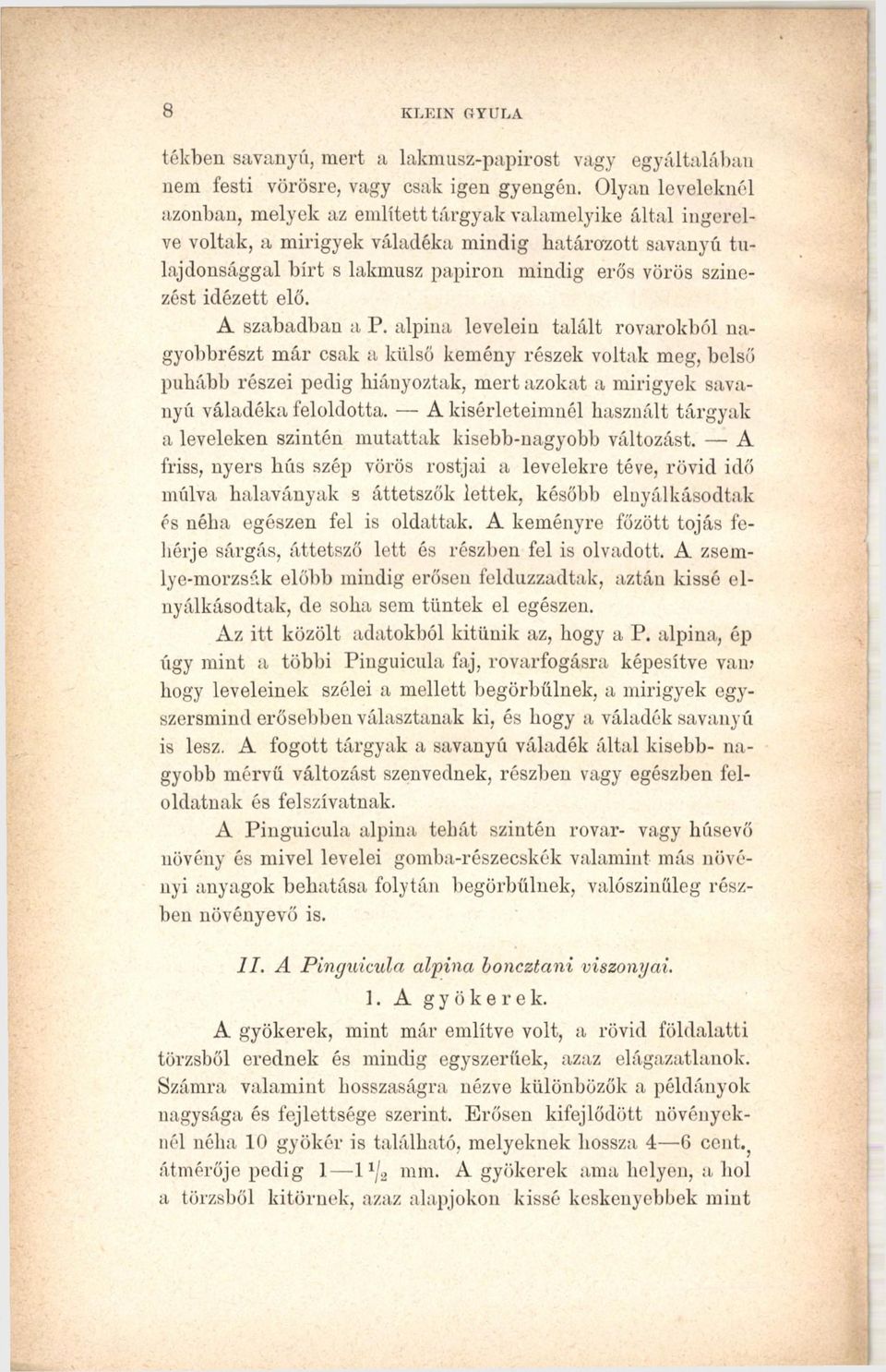 színezést idézett elő. A szabadban a P.