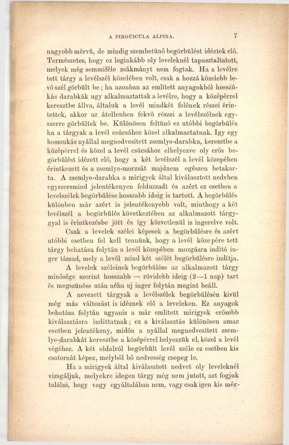 keresztbe állva, általuk a levél mindkét felének részei érintettek, akkor az átellenben fekvő részei a levélszélnek egyszerre görbültek be.