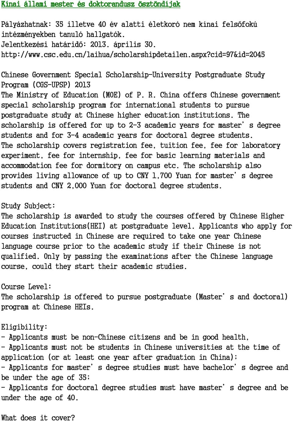 China offers Chinese government special scholarship program for international students to pursue postgraduate study at Chinese higher education institutions.