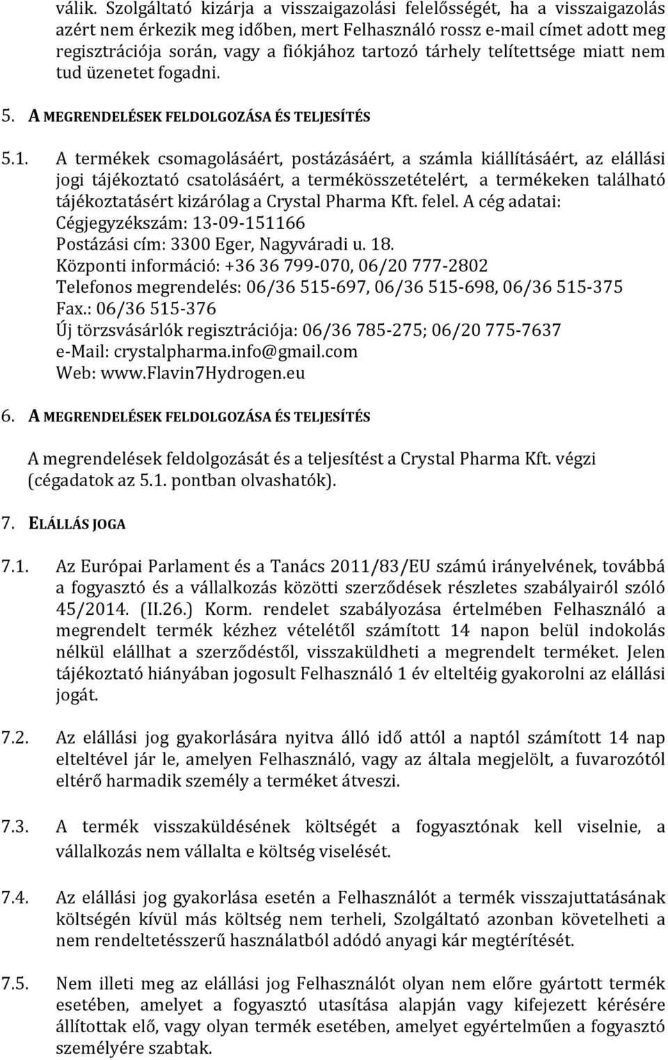 tárhely telítettsége miatt nem tud üzenetet fogadni. 5. A MEGRENDELÉSEK FELDOLGOZÁSA ÉS TELJESÍTÉS 5.1.