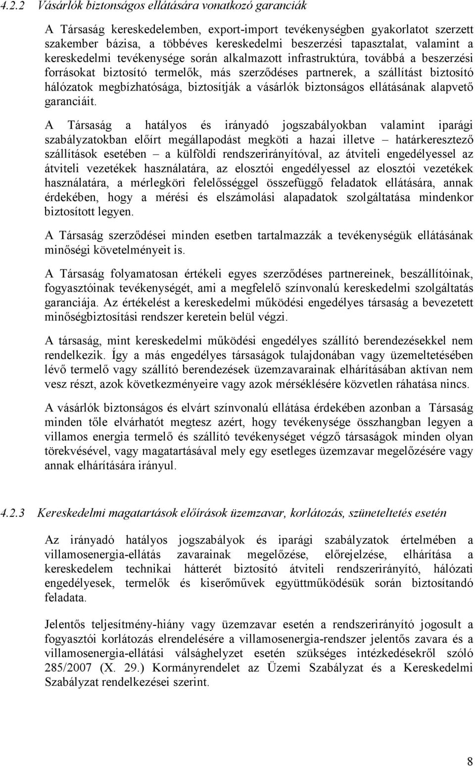 megbízhatósága, biztosítják a vásárlók biztonságos ellátásának alapvetı garanciáit.