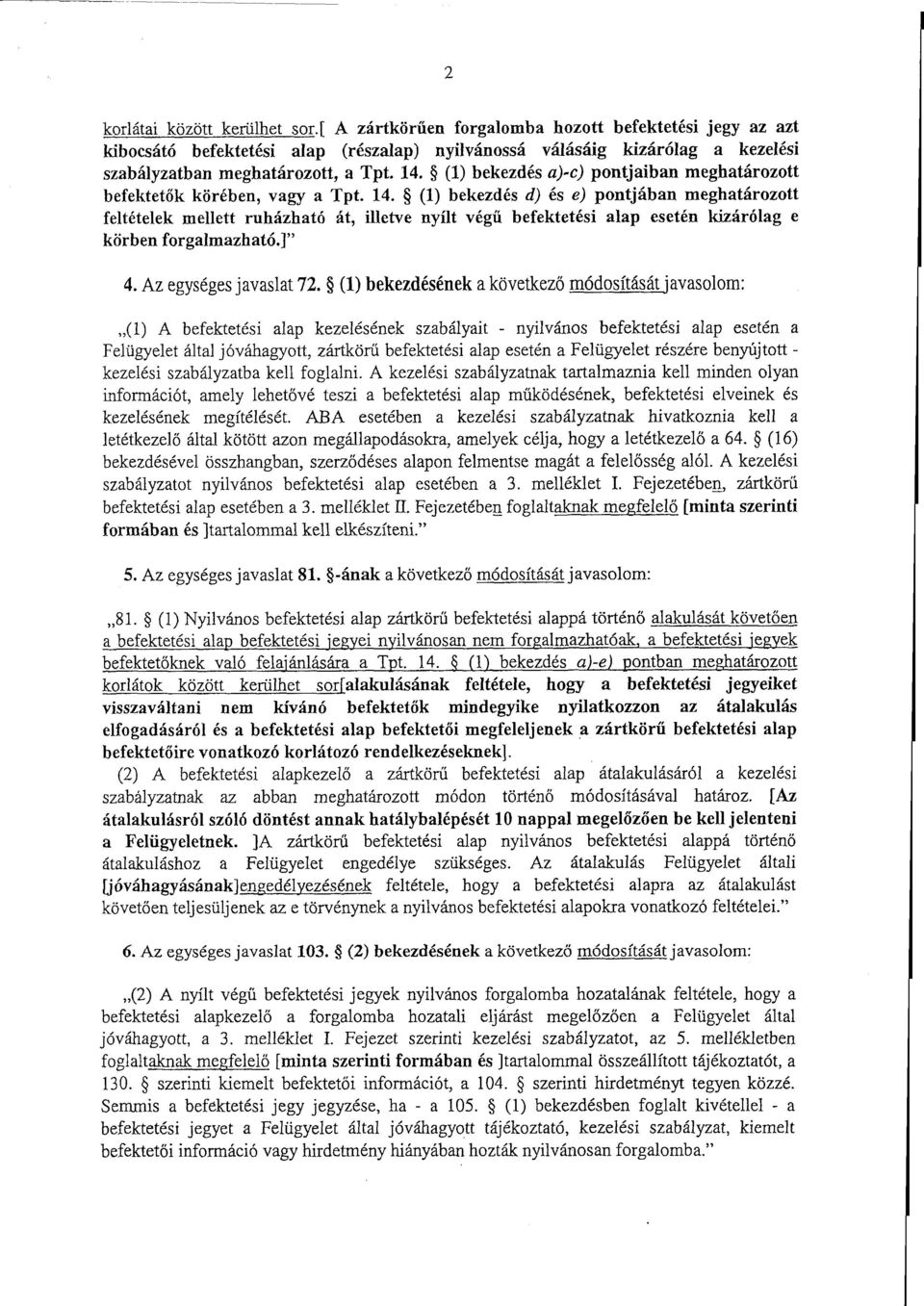 (1) bekezdés а)- с) pontjaiban meghatározott befektetők körében, vagy а Tpt. 14.