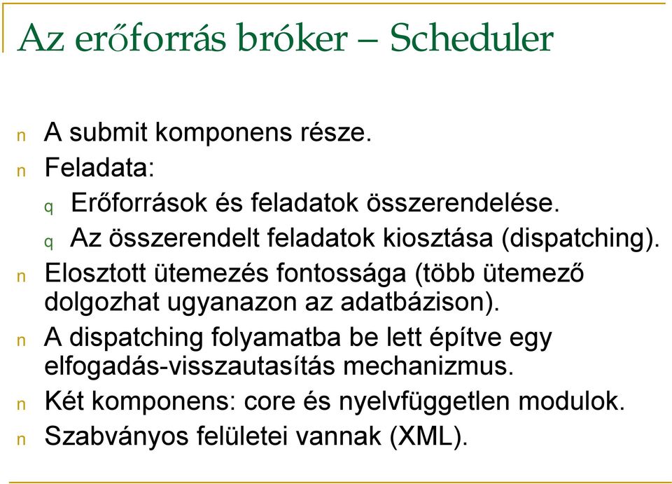 q Az összerendelt feladatok kiosztása (dispatching).