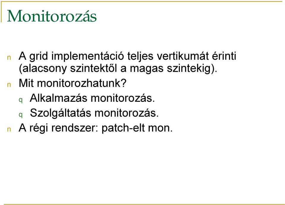 Mit monitorozhatunk? q Alkalmazás monitorozás.