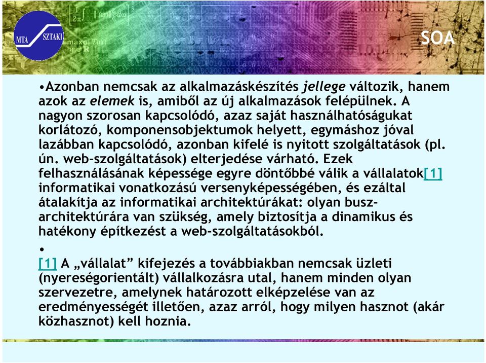 web-szolgáltatások) elterjedése várható.