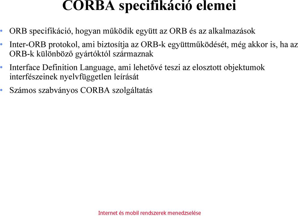 ha az ORB-k különböző gyártóktól származnak Interface Definition Language, ami lehetővé