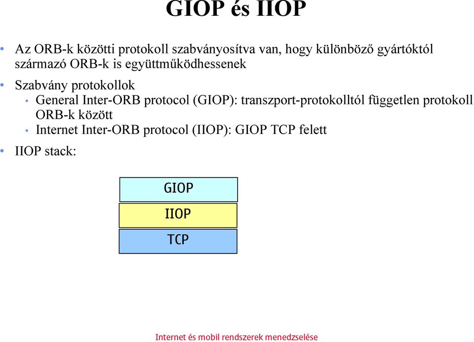 Inter-ORB protocol (GIOP): transzport-protokolltól független protokoll ORB-k