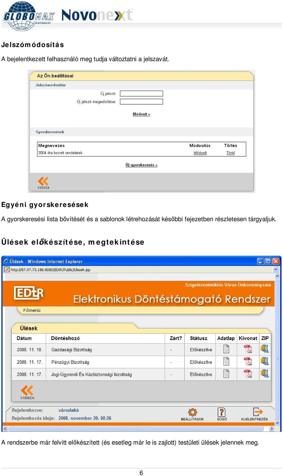 késbbi fejezetben részletesen tárgyaljuk.