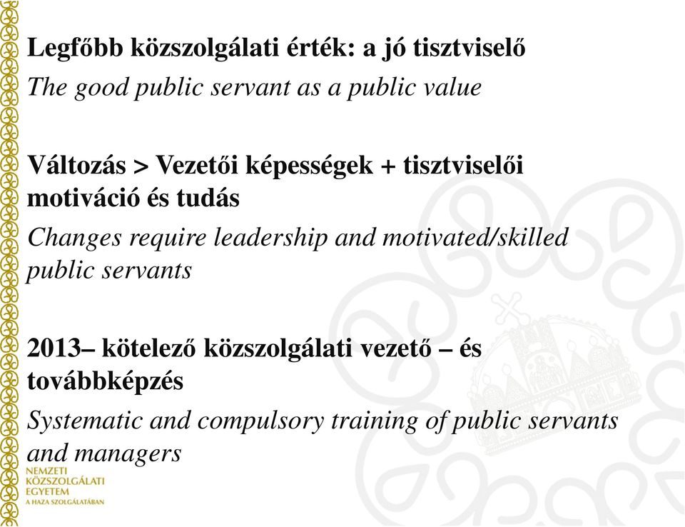 require leadership and motivated/skilled public servants 2013 kötelező