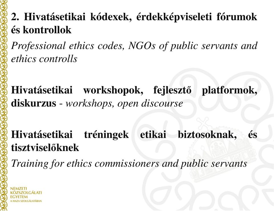 fejlesztő platformok, diskurzus - workshops, open discourse Hivatásetikai tréningek