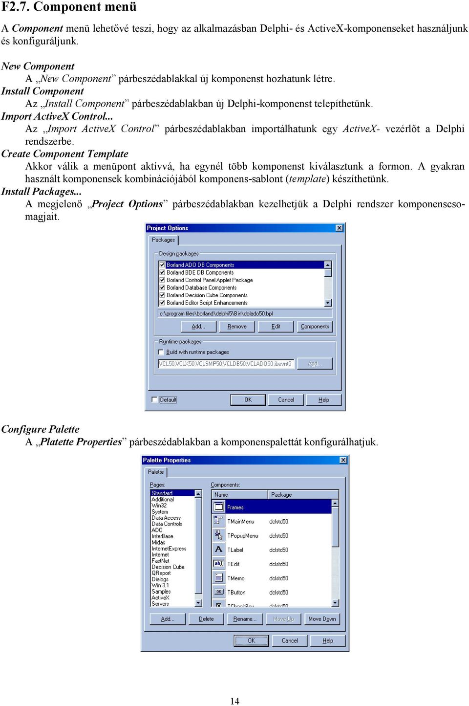 .. Az Import ActiveX Control párbeszédablakban importálhatunk egy ActiveX- vezérlőt a Delphi rendszerbe.