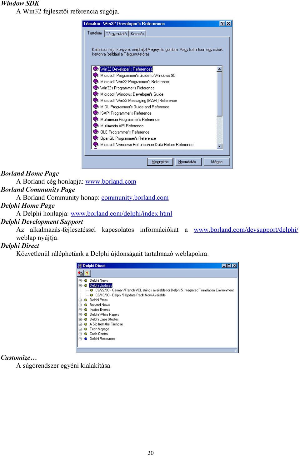 html Delphi Development Support Az alkalmazás-fejlesztéssel kapcsolatos információkat a www.borland.