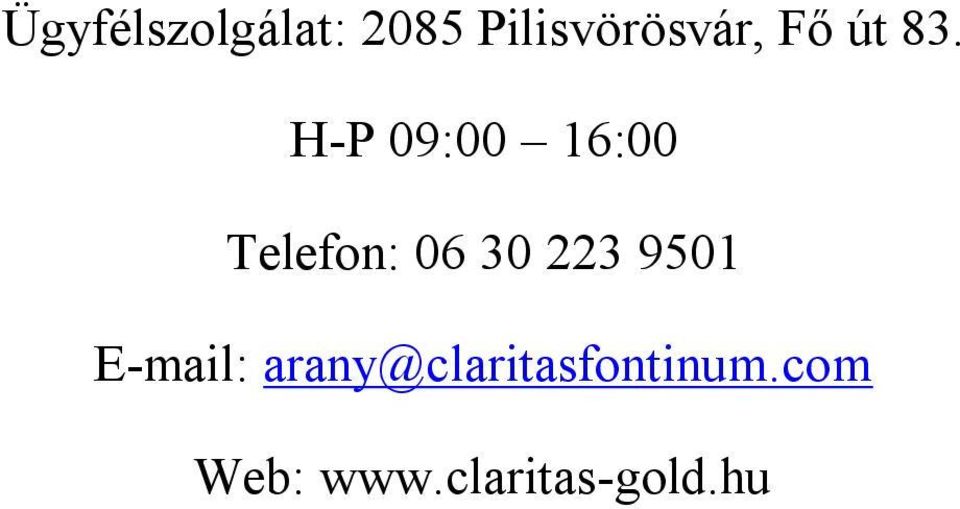 H-P 09:00 16:00 Telefon: 06 30 223