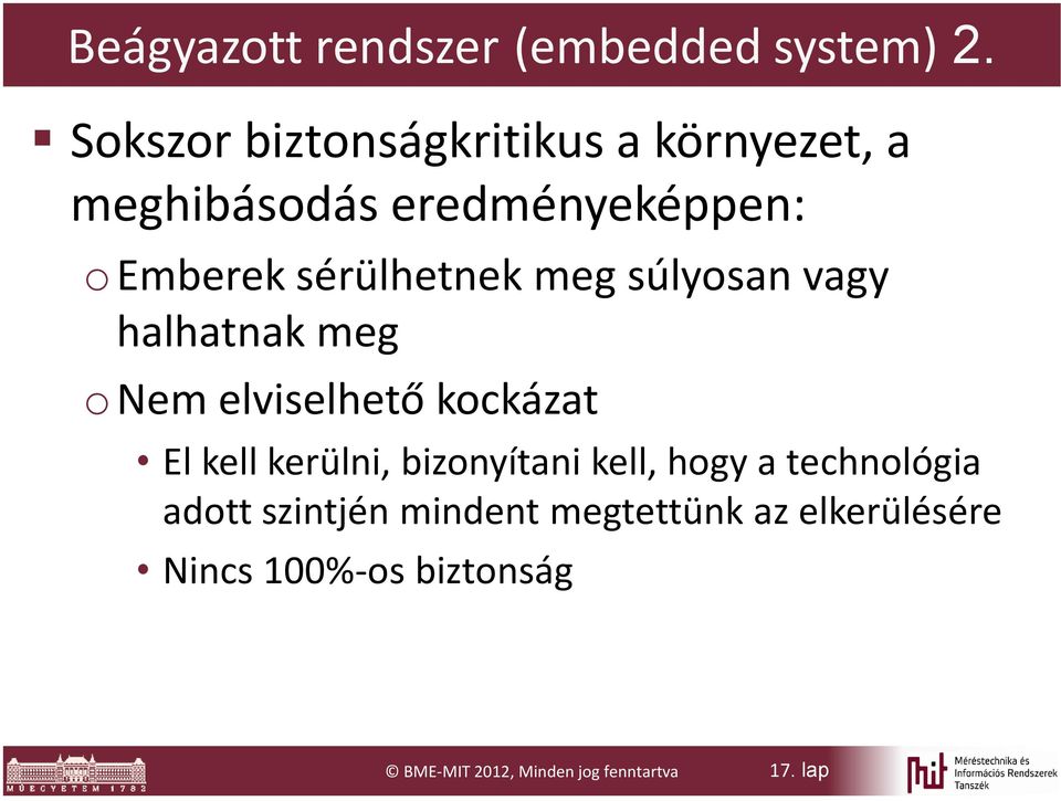 sérülhetnek meg súlyosan vagy halhatnak meg o Nem elviselhető kockázat El kell kerülni,