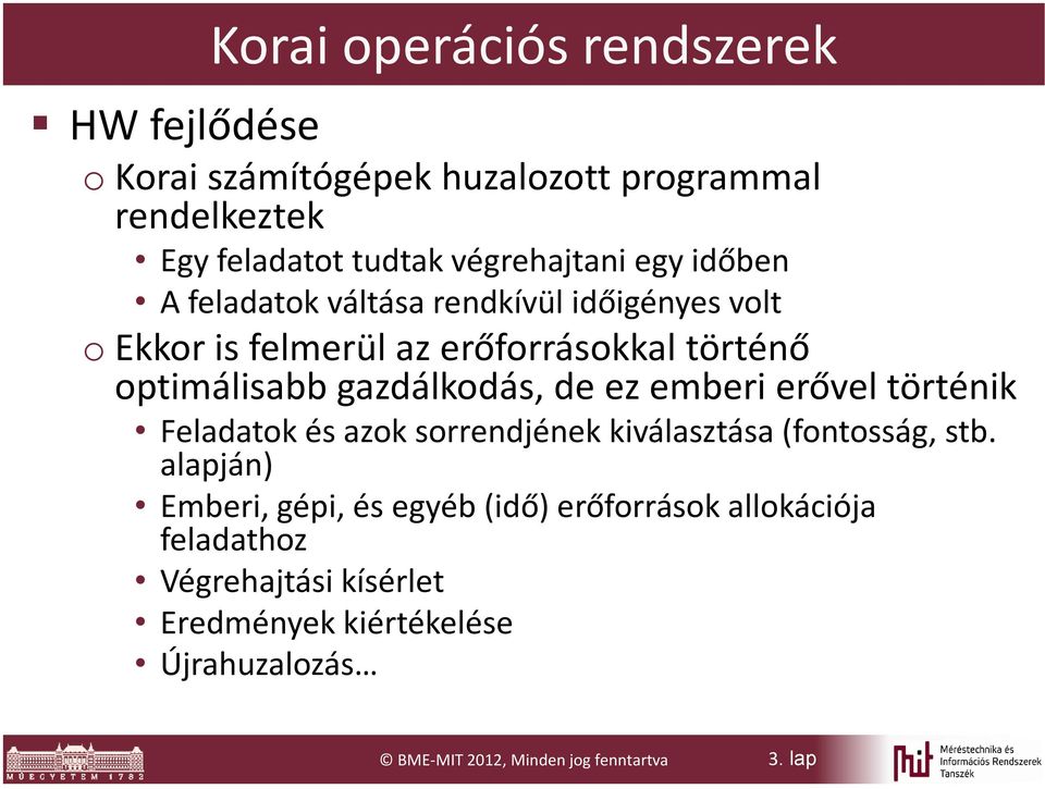 ez emberi erővel történik Feladatok és azok sorrendjének kiválasztása (fontosság, stb.