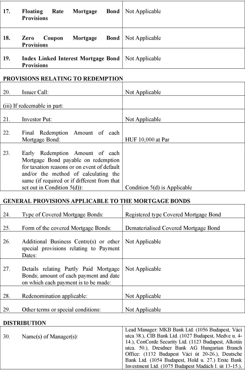 Early Redemption Amount of each Mortgage Bond payable on redemption for taxation reasons or on event of default and/or the method of calculating the same (if required or if different from that set