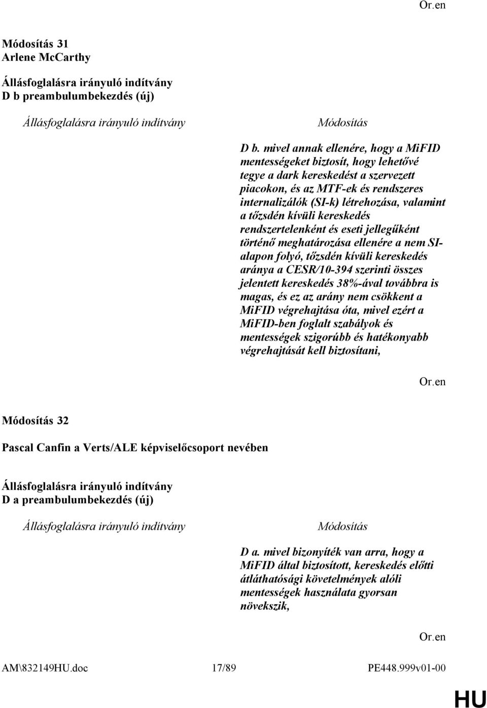 tőzsdén kívüli kereskedés rendszertelenként és eseti jellegűként történő meghatározása ellenére a nem SIalapon folyó, tőzsdén kívüli kereskedés aránya a CESR/10-394 szerinti összes jelentett