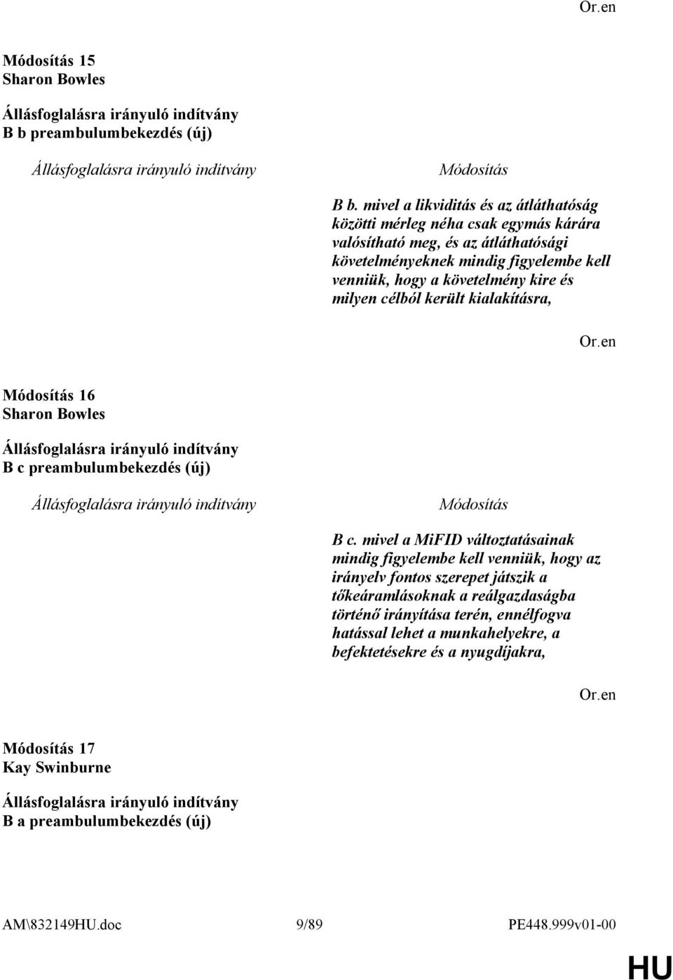 venniük, hogy a követelmény kire és milyen célból került kialakításra, 16 Sharon Bowles B c preambulumbekezdés (új) B c.