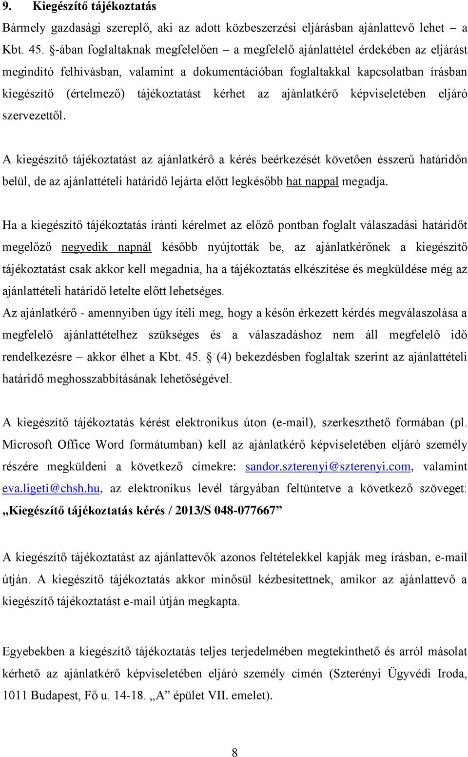 kérhet az ajánlatkérő képviseletében eljáró szervezettől.