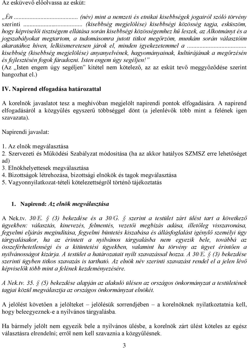 tudomásomra jutott titkot megőrzöm, munkám során választóim akaratához híven, lelkiismeretesen járok el, minden igyekezetemmel a.