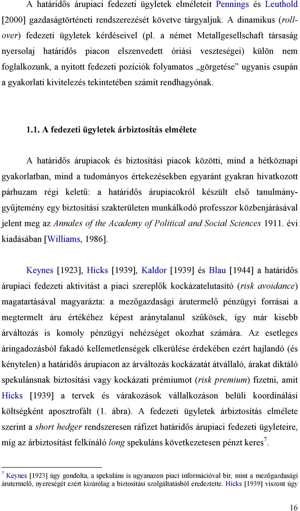kivitelezés tekintetében számít rendhagyónak. 1.