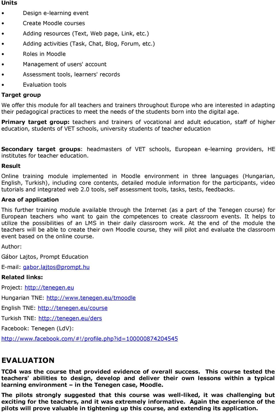 interested in adapting their pedagogical practices to meet the needs of the students born into the digital age.