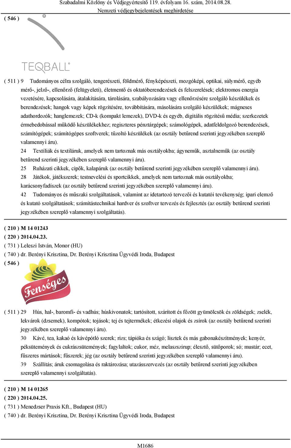 felszerelések; elektromos energia vezetésére, kapcsolására, átalakítására, tárolására, szabályozására vagy ellenőrzésére szolgáló készülékek és berendezések; hangok vagy képek rögzítésére,