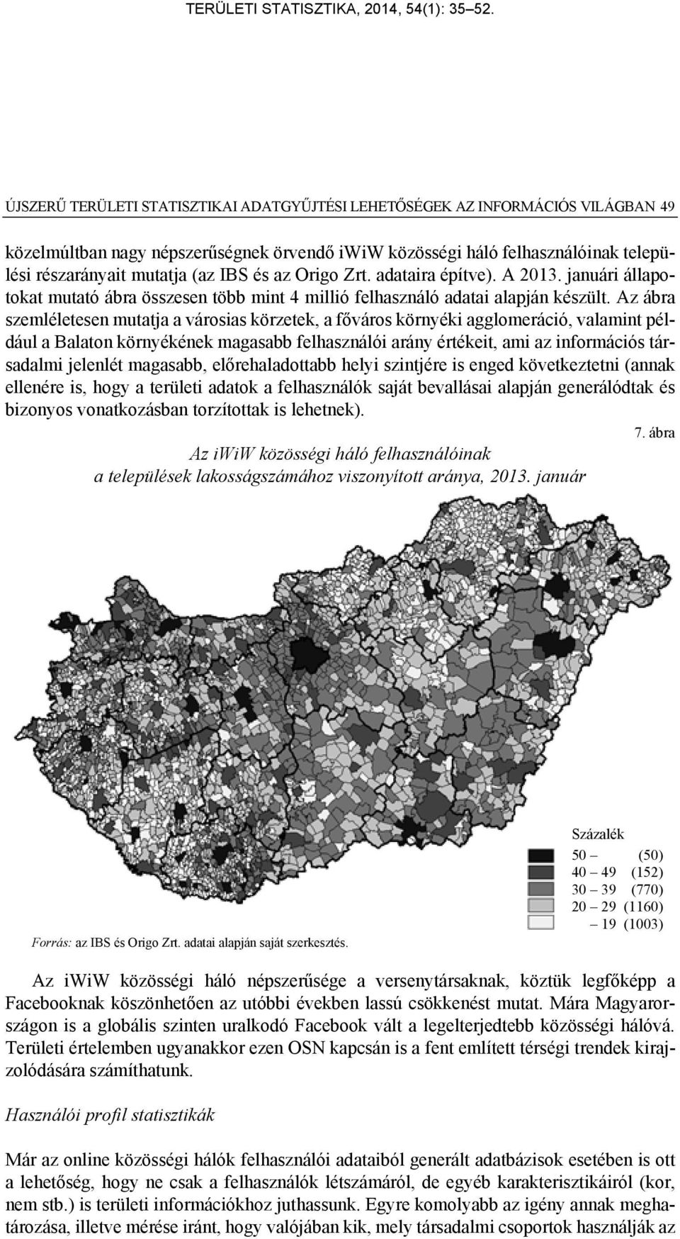 Az ábra szemléletesen mutatja a városias körzetek, a főváros környéki agglomeráció, valamint például a Balaton környékének magasabb felhasználói arány értékeit, ami az információs társadalmi jelenlét