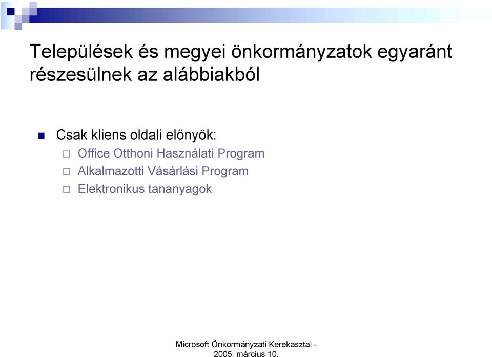 Csak kliens oldali előnyök: " Office Otthoni