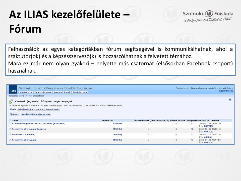 hozzászólhatnak a felvetett témához.