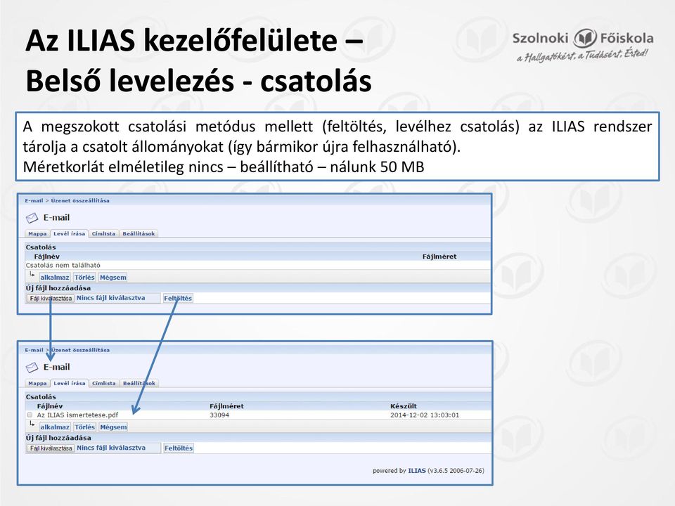 tárolja a csatolt állományokat (így bármikor újra