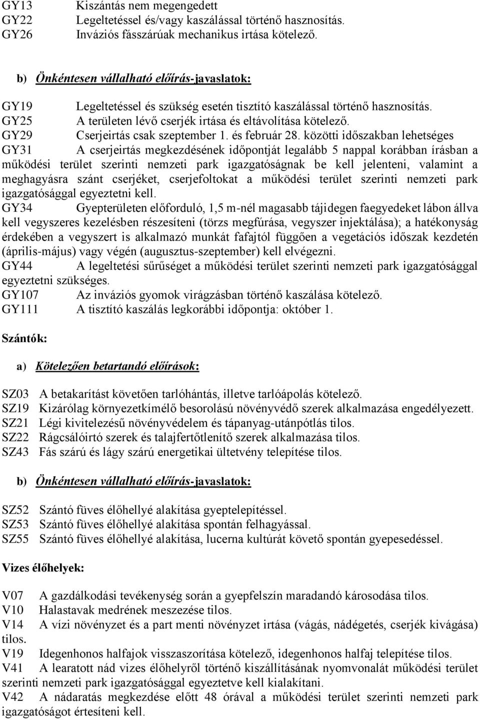 GY29 Cserjeirtás csak szeptember 1. és február 28.