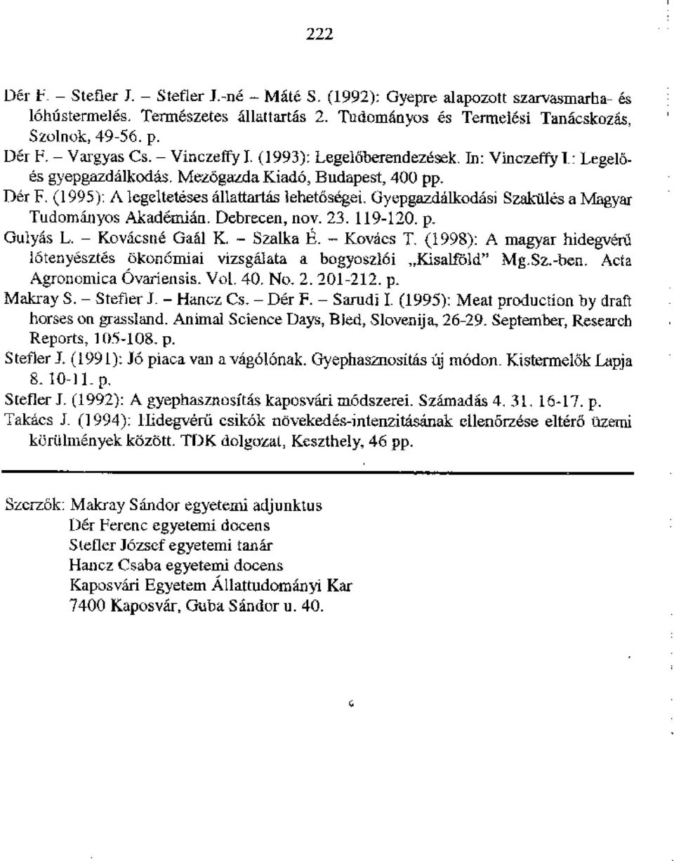 (1995): Alegelteteses allaftartas lehet6segei, Gyepga7dallcodasi Szakales a Magyar Tudomanyos Akademian, Debrecen, nov. 23. 119-120. p. GuWas L.