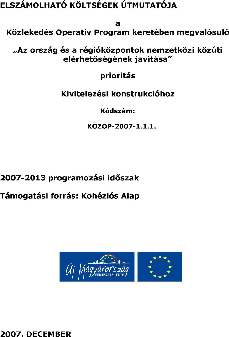 javítása prioritás Kivitelezési konstrukcióhoz Kódszám: KÖZOP-2007-1.