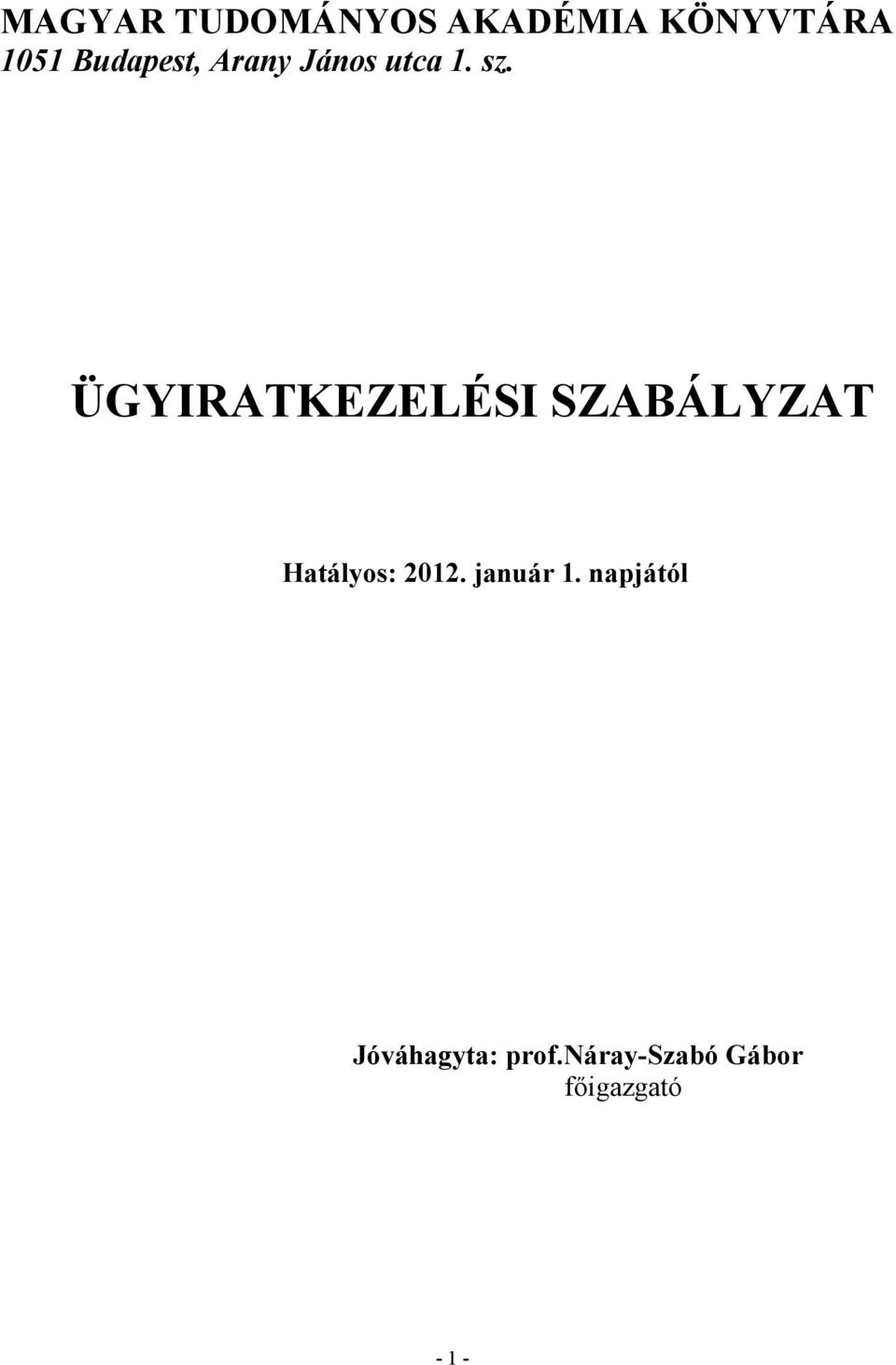 ÜGYIRATKEZELÉSI SZABÁLYZAT Hatályos: 2012.