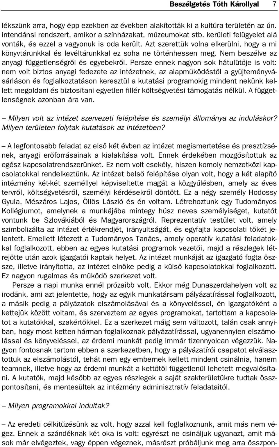 Nem be szél ve az anya gi füg get len ség ről és egye bek ről.