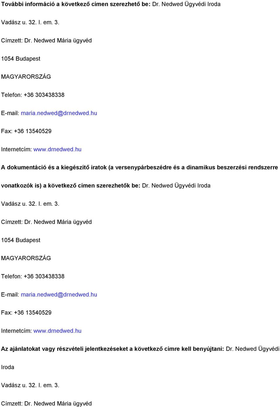 hu Fax: +36 13540529 Internetcím: www.drnedwed.