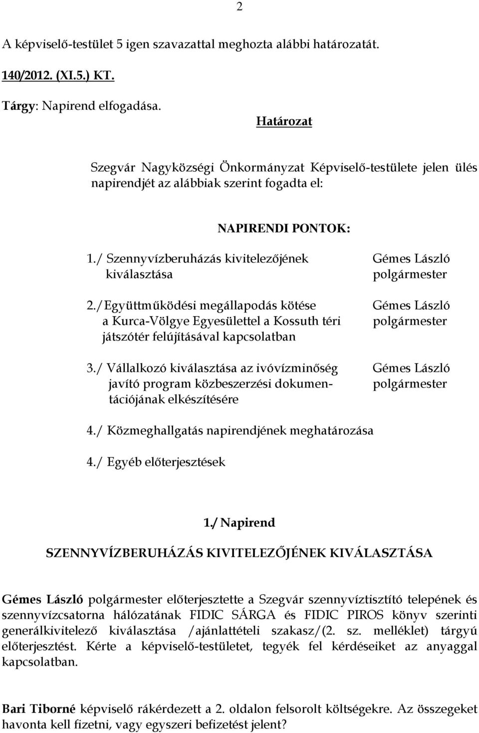 / Szennyvízberuházás kivitelezőjének Gémes László kiválasztása polgármester 2.