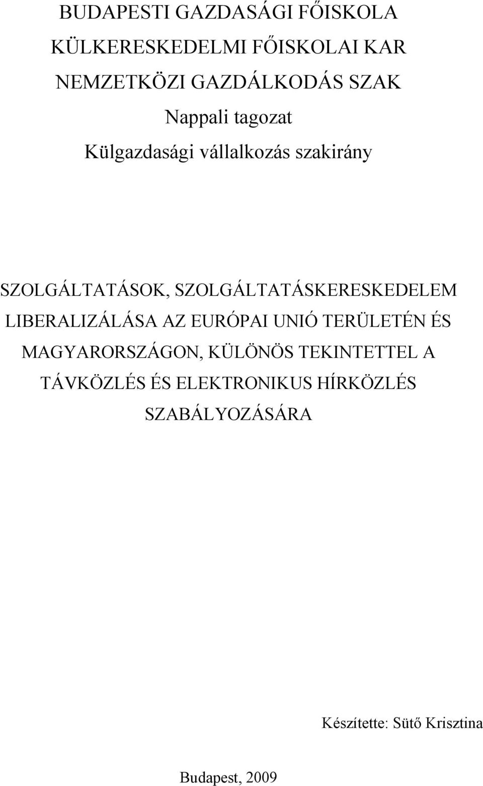 SZOLGÁLTATÁSKERESKEDELEM LIBERALIZÁLÁSA AZ EURÓPAI UNIÓ TERÜLETÉN ÉS MAGYARORSZÁGON,