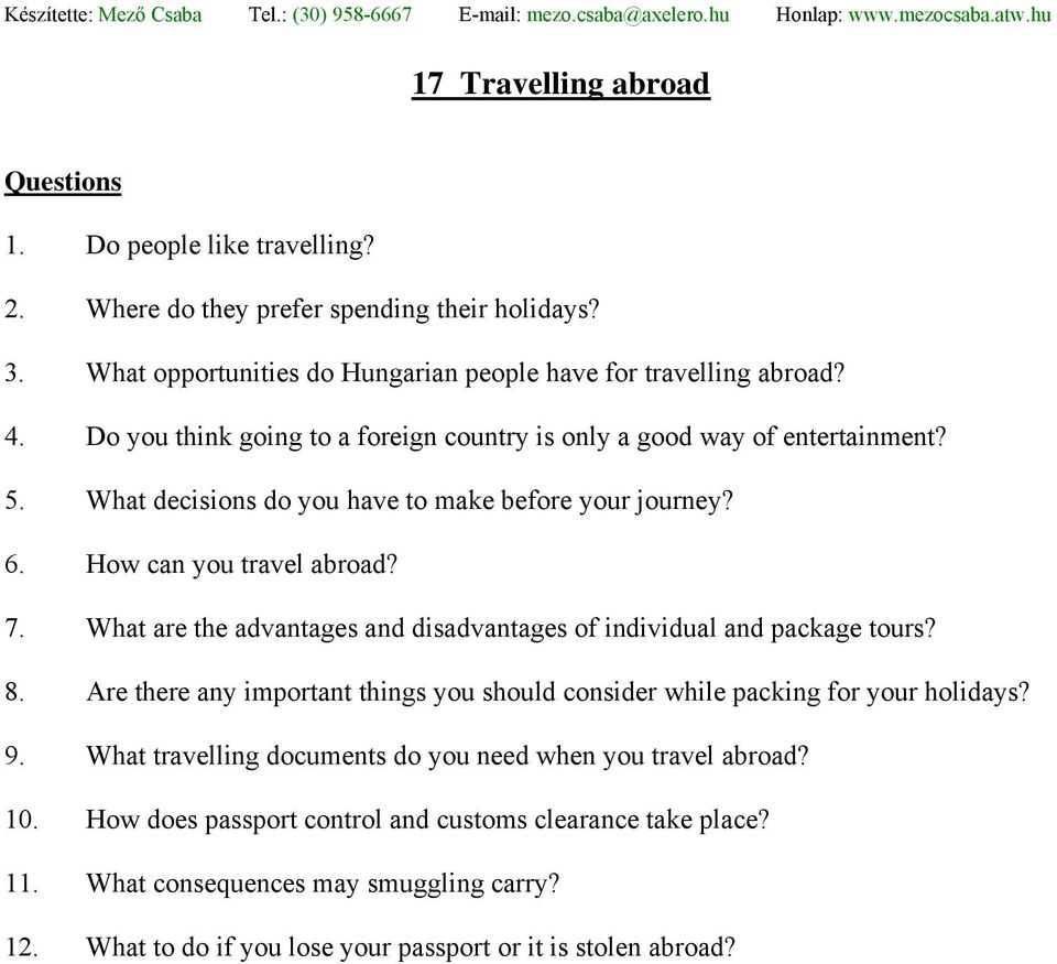 What are the advantages and disadvantages of individual and package tours? 8. Are there any important things you should consider while packing for your holidays? 9.