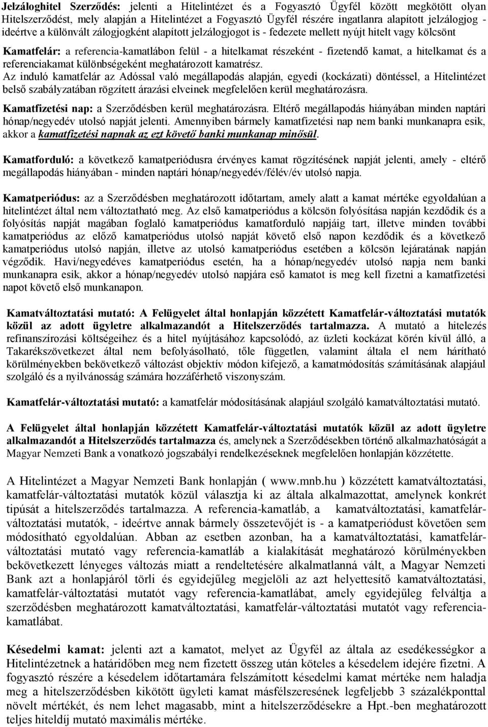 hitelkamat és a referenciakamat különbségeként meghatározott kamatrész.