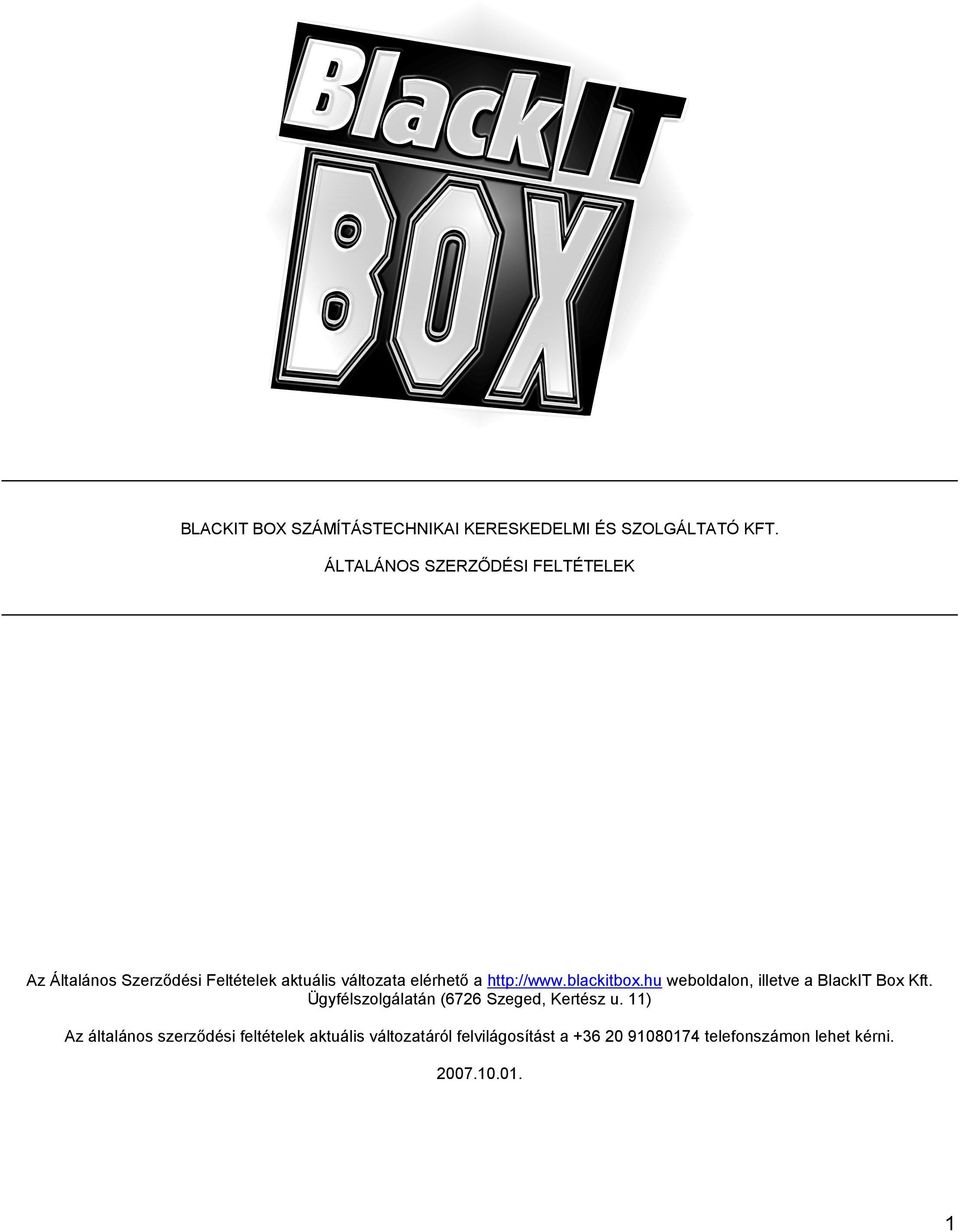 http://www.blackitbox.hu weboldalon, illetve a BlackIT Box Kft.