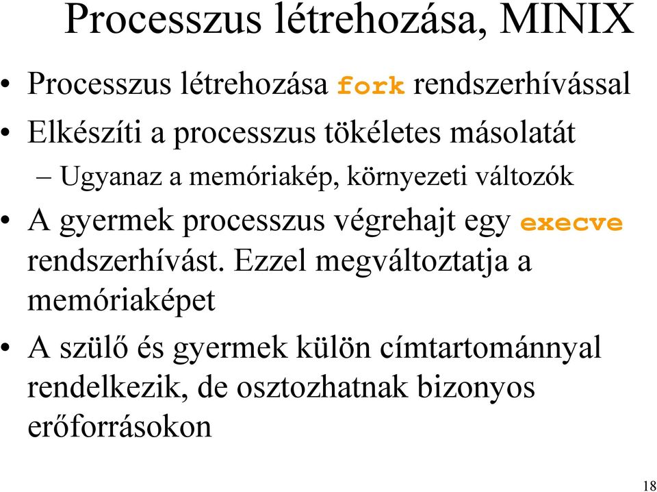 processzus végrehajt egy execve rendszerhívást.