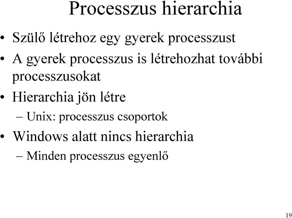 processzusokat Hierarchia jön létre Unix: processzus