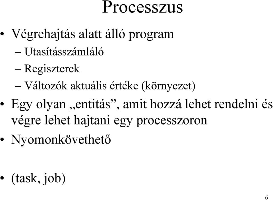 (környezet) Egy olyan entitás, amit hozzá lehet