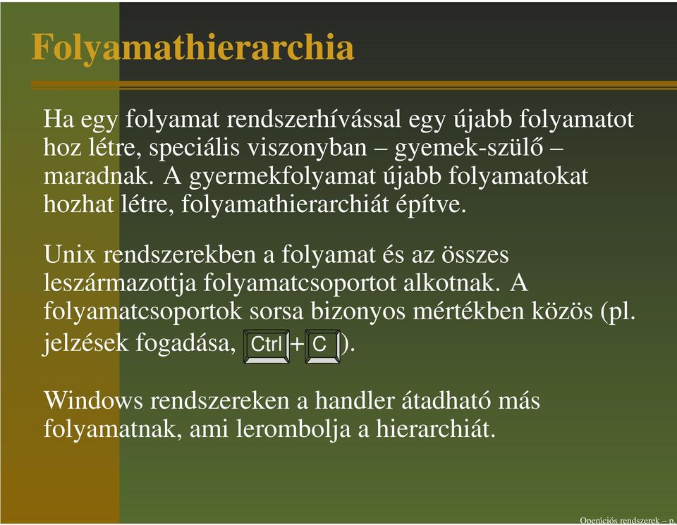 maradnak. A gyermekfolyamat újabb folyamatokat hozhat létre, folyamathierarchiát építve.