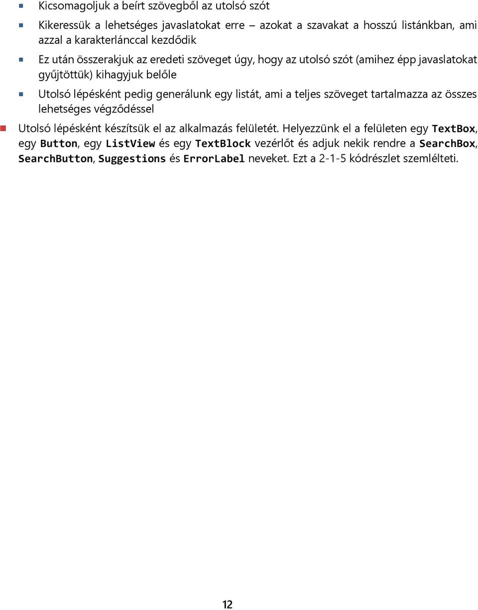 ami a teljes szöveget tartalmazza az összes lehetséges végződéssel Utolsó lépésként készítsük el az alkalmazás felületét.