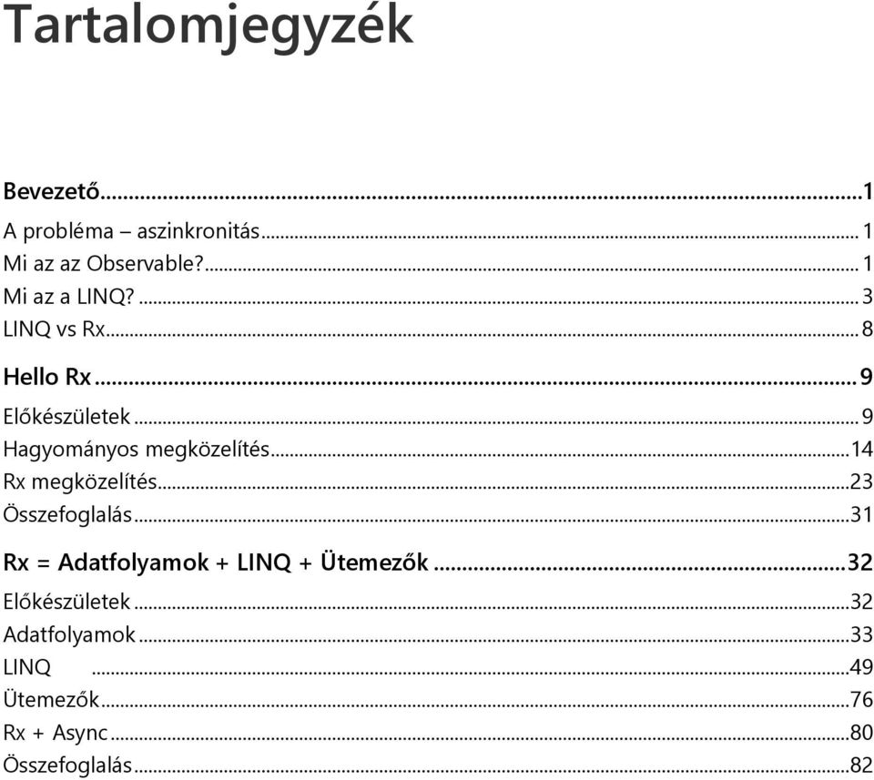 .. 9 Hagyományos megközelítés... 14 Rx megközelítés... 23 Összefoglalás.