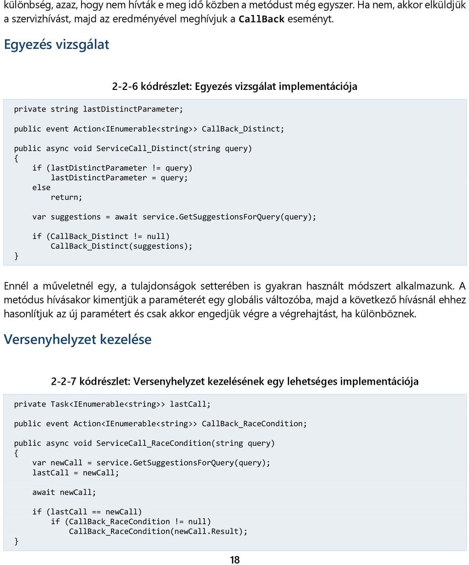 ServiceCall_Distinct(string query) if (lastdistinctparameter!= query) lastdistinctparameter = query; else return; var suggestions = await service.