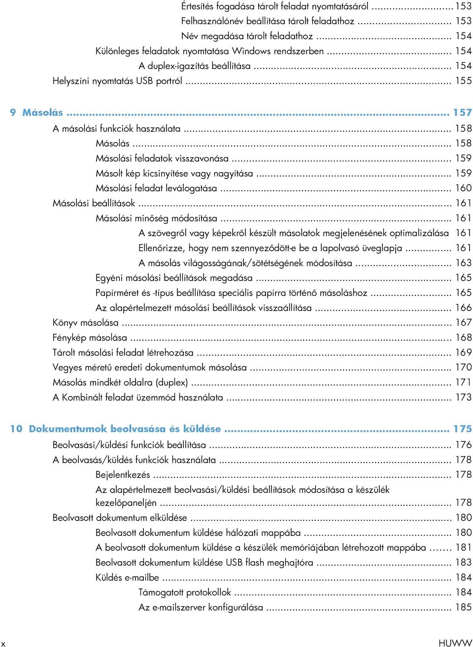 .. 159 Másolt kép kicsinyítése vagy nagyítása... 159 Másolási feladat leválogatása... 160 Másolási beállítások... 161 Másolási minőség módosítása.
